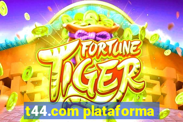 t44.com plataforma